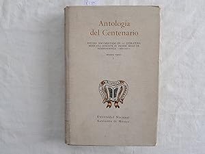 Seller image for Antologa del Centenario. Estudio documentado de la Literatura Mexicana durante el primer siglo de Independencia (1800-1821). Primera parte I. for sale by Librera "Franz Kafka" Mxico.