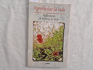 Seller image for Aprovechar la vida. Reflexiones de Antony de Mello. for sale by Librera "Franz Kafka" Mxico.