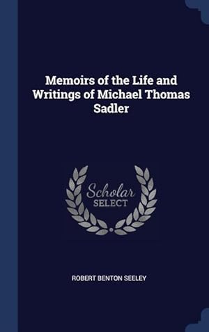 Bild des Verkufers fr Memoirs of the Life and Writings of Michael Thomas Sadler zum Verkauf von moluna