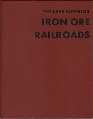 Seller image for The Lake Superior Iron Ore Railroads for sale by The Haunted Bookshop, LLC