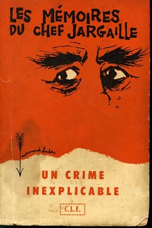 Un crime inexplicable : Les Mémoires du Chef Jargaille T. II