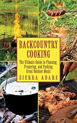 Seller image for Backcountry Cooking: The Ultimate Guide to Outdoor Cooking (Ultimate Guides) for sale by Reliant Bookstore