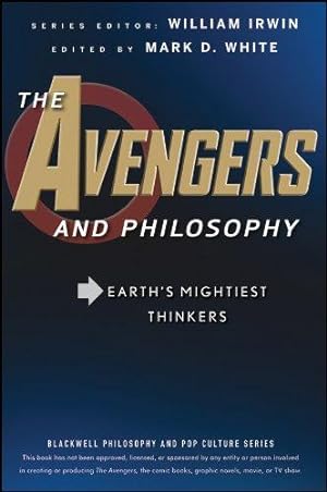 Seller image for The Avengers and Philosophy: Earth's Mightiest Thinkers (The Blackwell Philosophy and Pop Culture Series) for sale by WeBuyBooks