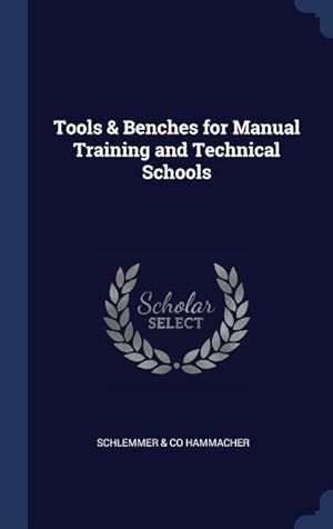 Seller image for Tools & Benches for Manual Training and Technical Schools for sale by moluna