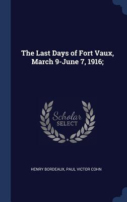 Bild des Verkufers fr The Last Days of Fort Vaux, March 9-June 7, 1916 zum Verkauf von moluna