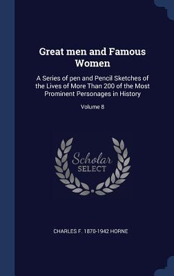 Bild des Verkufers fr Great men and Famous Women: A Series of pen and Pencil Sketches of the Lives of More Than 200 of the Most Prominent Personages in History Volume zum Verkauf von moluna