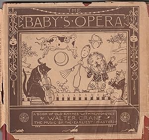 THE BABY'S OPERA: A Book of Old Rhymes with New Dresses / The Music by the Earliest Masters
