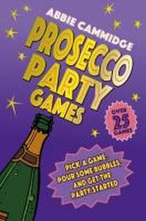 Bild des Verkufers fr Prosecco Party Games : Pick a Game, Pour Some Bubbles, and Get the Party Started zum Verkauf von Smartbuy