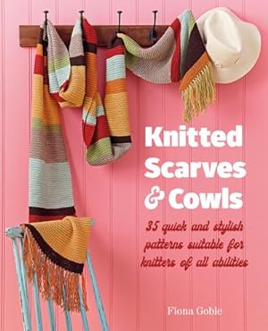 Bild des Verkufers fr Knitted Scarves and Cowls : 35 Quick and Stylish Patterns Suitable for Knitters of All Abilities zum Verkauf von AHA-BUCH GmbH