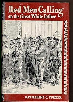 Seller image for RED MEN CALLING ON THE GREAT WHITE FATHER. for sale by Circle City Books