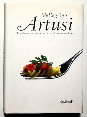 Seller image for Pellegrino Artusi - La scienza in cucina e l'arte di mangiar bene - ed. 2008 for sale by Chartaland