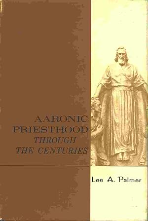AARONIC PRIESTHOOD THROUGH THE CENTURIES