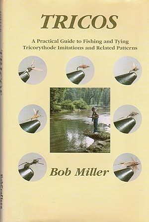 Bild des Verkufers fr Tricos: a Practical Guide to the Fishing and Tying Tricorythode Imitations and Related Patterns zum Verkauf von David Foley Sporting Books