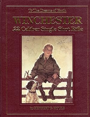 Seller image for To the Dreams of Youth: Winchester .22 Caliber Single Shot Rifle (SIGNED) for sale by David Foley Sporting Books