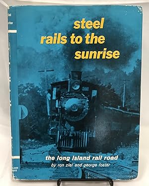 Imagen del vendedor de Steel Rails to the Sunrise: the Long Island Rail Road a la venta por Friends of the Library Bookstore