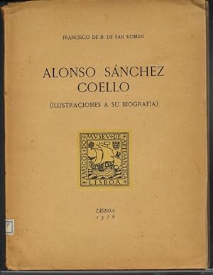 Seller image for Alonso Snchez Coello (Ilustraciones a su biografa). for sale by La Librera, Iberoamerikan. Buchhandlung