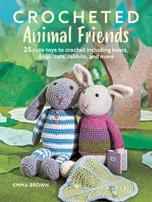 Bild des Verkufers fr Crocheted Animal Friends : 25 Cute Toys to Crochet Including Bears, Dogs, Cats, Rabbits and More zum Verkauf von AHA-BUCH GmbH