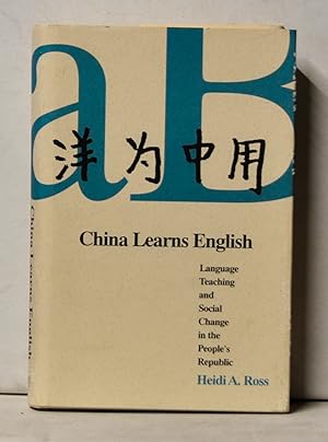 China Learns English: LanguageTeaching and Social Change in the People's Republic