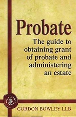 Bild des Verkufers fr Probate: The guide to obtaining grant of probate and administering an estate zum Verkauf von WeBuyBooks