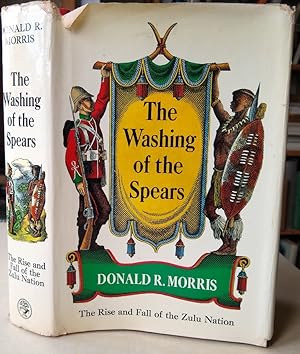 The Washing of the Spears - a history of the rise of the Zulu Nation under Shaka, and its fall in...