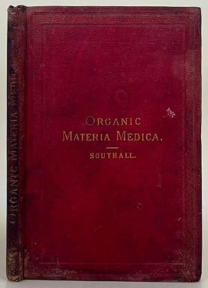 The Organic Materia Medica of the British Pharmacopoeia systematically arranged etc.