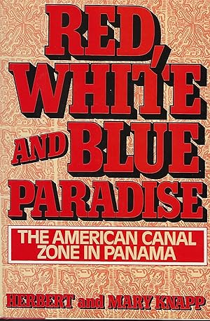 RED, WHITE AND BLUE PARADISE: THE AMERICAN CANAL ZONE IN PANAMA