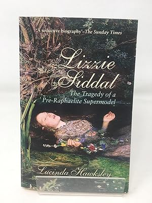 Seller image for Lizzie Siddal: The Tragedy of a Pre-Raphaelite Supermodel for sale by Cambridge Recycled Books