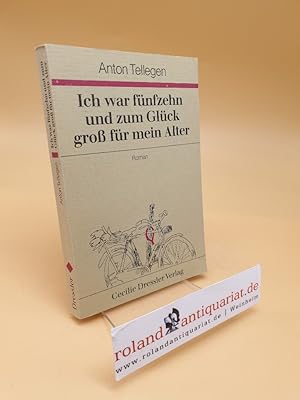 Seller image for Ich war fnfzehn und zum Glck gross fr mein Alter for sale by Roland Antiquariat UG haftungsbeschrnkt