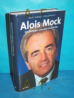 Bild des Verkäufers für Alois Mock : ein Politiker schreibt Geschichte Martin Eichtinger , Helmut Wohnout zum Verkauf von Antiquarische Fundgrube e.U.
