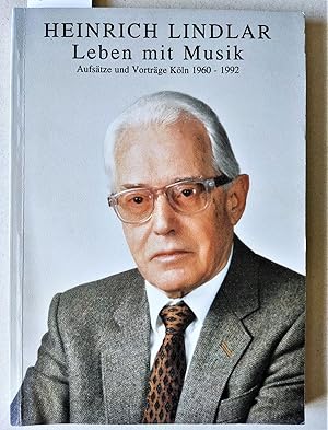 Bild des Verkufers fr Heinrich Lindlar. Leben mit Musik. Aufstze und Vortrge Kln 1960 - 1992. zum Verkauf von Versandantiquariat Kerstin Daras
