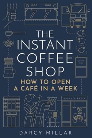 Seller image for Instant Coffee Shop : How to Open a Caf in One Week for sale by GreatBookPrices