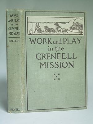 Imagen del vendedor de Work and Play in the Grenfell Mission a la venta por Bookworks [MWABA, IOBA]
