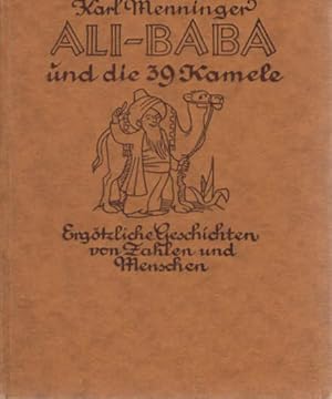 Bild des Verkufers fr Ali Baba und die neununddreissig Kamele : ergtzliche Geschichten von Zahlen und Menschen. Mit Zeichn. von Wolfgang Menninger zum Verkauf von Schrmann und Kiewning GbR