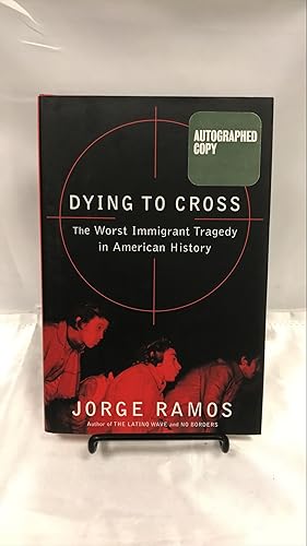 Seller image for Dying to Cross: The Worst Immigrant Tragedy in American History for sale by Friends of the Library Bookstore