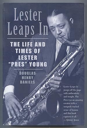 Lester Leaps In: The Life and Times of Lester "Pres" Young