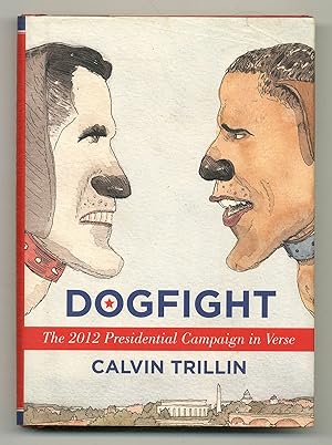 Seller image for Dogfight: The 2012 Presidential Campaign in Verse for sale by Between the Covers-Rare Books, Inc. ABAA