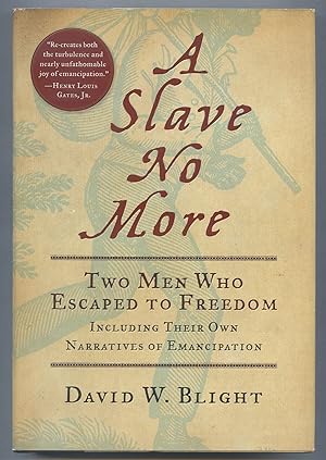 Bild des Verkufers fr A Slave No More: Two Men Who Escaped to Freedom Including Their Own Narratives of Emancipation zum Verkauf von Between the Covers-Rare Books, Inc. ABAA