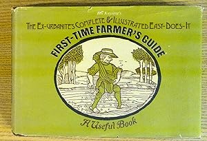 The Ex-urbanite's Complete & Illustrated Easy-does-it First-time Farmer's Guide: A Useful Book