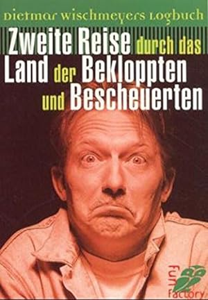 Bild des Verkäufers für Dietmar Wischmeyers Logbuch: Zweite Reise durch das Land der Bekloppten und Bescheuerten (0) zum Verkauf von Modernes Antiquariat an der Kyll