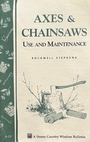 Seller image for Axes & Chainsaws: Use and Maintenance / A Storey Country Wisdom Bulletin A-13 for sale by Mowrey Books and Ephemera