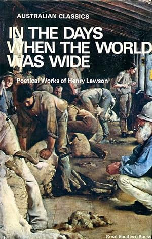 In the Days When the World was Wide: Poetical Works of Henry Lawson