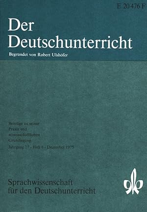 Seller image for Der Deutschunterricht - 27. Jahrgang Heft 6/75 - Sprachwissenschaft fr den Deutschunterricht for sale by Versandantiquariat Nussbaum