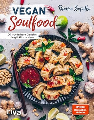 Vegan Soulfood 100 wunderbare Gerichte, die glücklich machen. Spiegel-Bestseller-Autorin