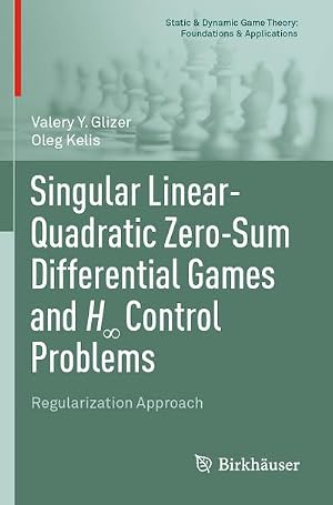 Imagen del vendedor de Singular Linear-Quadratic Zero-Sum Differential Games and H� Control Problems a la venta por BuchWeltWeit Ludwig Meier e.K.