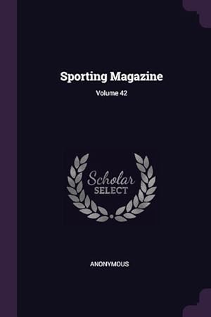 Immagine del venditore per Sporting Magazine Volume 42 venduto da moluna