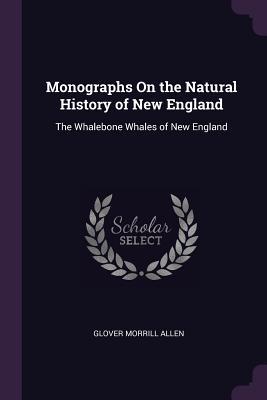 Bild des Verkufers fr Monographs On the Natural History of New England: The Whalebone Whales of New England zum Verkauf von moluna