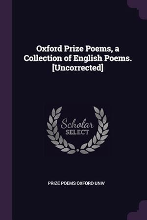 Bild des Verkufers fr Oxford Prize Poems, a Collection of English Poems. [Uncorrected] zum Verkauf von moluna