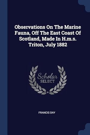 Bild des Verkufers fr Observations On The Marine Fauna, Off The East Coast Of Scotland, Made In H.m.s. Triton, July 1882 zum Verkauf von moluna