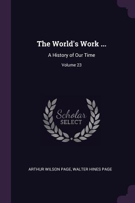 Seller image for The World\ s Work .: A History of Our Time Volume 23 for sale by moluna