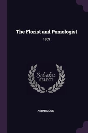 Bild des Verkufers fr The Florist and Pomologist: 1869 zum Verkauf von moluna